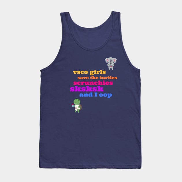 VSCO Girls Rule Tank Top by LiunaticFringe